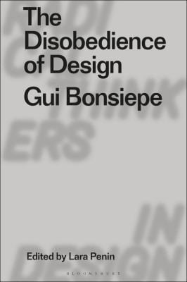 Disobedience of Design: Gui Bonsiepe