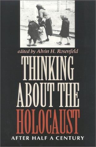 Thinking About the Holocaust: After Half a Century (Jewish Literature and Culture Series)