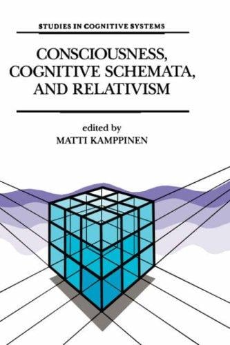 Consciousness, cognitive schemata, and relativism: multidisciplinary explorations in cognitive science