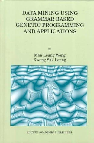 Data Mining Using Grammar Based Genetic Programming and (GENETIC PROGRAMMING Volume 3) (Genetic Programming)