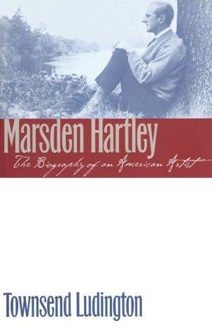 Marsden Hartley: the biography of an American artist