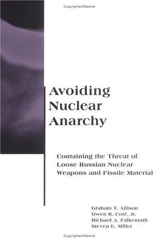 Avoiding nuclear anarchy: containing the threat of loose Russian nuclear weapons and fissile material