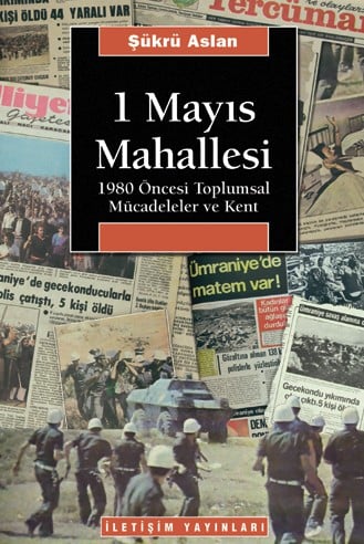 1 Mayıs mahallesi: 1980 öncesi toplumsal mücadeleler ve kent
