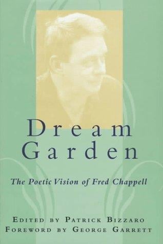 Dream Garden: The Poetic Vision of Fred Chappell (Southern Literary Studies)