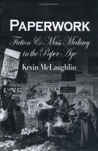 Paperwork: fiction and mass mediacy in the Paper Age