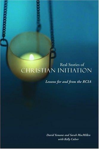 Real stories of Christian initiation: lessons for and from the RCIA