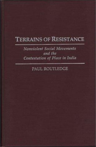 Terrains of resistance: nonviolent social movements and the contestation of place in India
