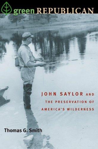 Green Republican: John Saylor and the Preservation of America's Wilderness