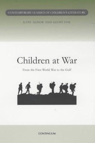 Children at War: From the First World War to the Gulf (Contemporary Classics in Children's Literature)