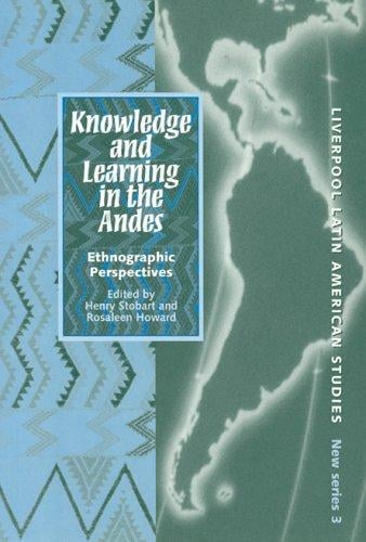 Knowledge and Learning in the Andes: Ethnographic Perspectives (Liverpool University Press - Liverpool Latin American Studies)