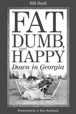 Fat, dumb, and happy down in Georgia