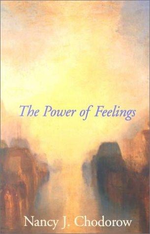 The Power of Feelings: Personal Meaning in Psychoanalysis, Gender, and Culture