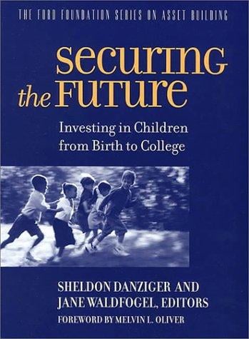 Securing the Future: Investing in Children from Birth to College (The Ford Foundation Series on Asset Building)