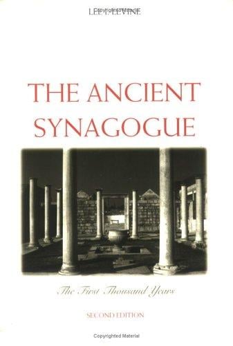 The Ancient Synagogue: The First Thousand Years, Second Edition