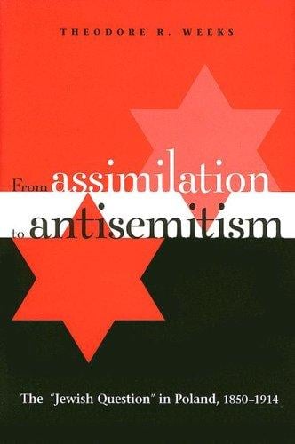 From assimilation to antisemitism: the "Jewish question" in Poland, 1850-1914