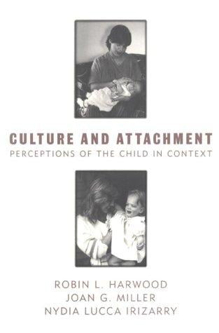 Culture and attachment: perceptions of the child in context