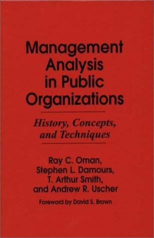 Management Analysis in Public Organizations: History, Concepts, and Techniques