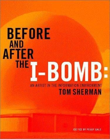 Before and After the I-Bomb: An Artist in the Information Environment