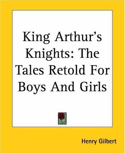 King Arthur's Knights: The Tales Retold For Boys And Girls