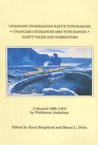 Unangam ungiikangin kayux tunusangin =: Unangam uniikangis ama tunuzangis = Aleut tales and narratives