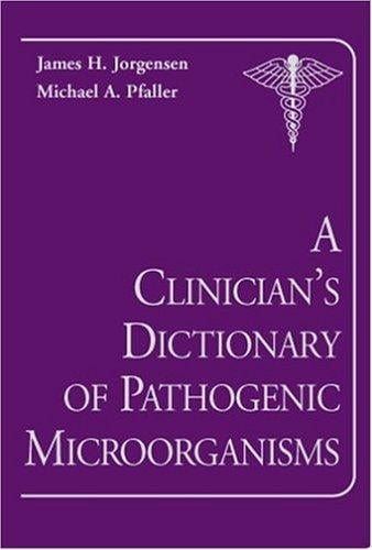 A Clinician's Dictionary of Pathogenic Microorganisms