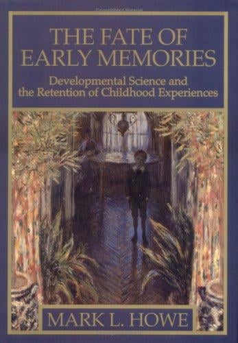 The Fate of Early Memories: Developmental Science and the Retention of Childhood Experiences
