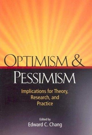 Optimism & pessimism: implications for theory, research, and practice