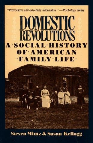 Domestic Revolutions: A Social History Of American Family Life