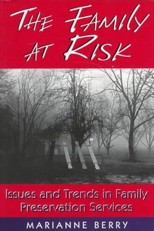 The family at risk: issues and trends in family preservation services