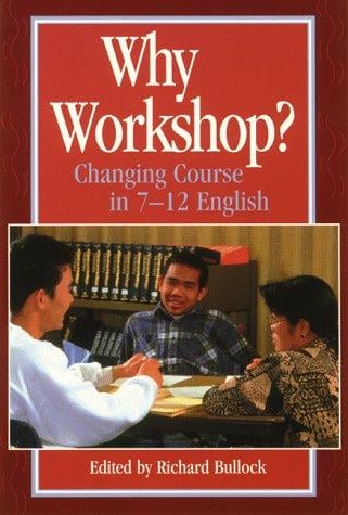 Why workshop?: changing course in 7-12 English