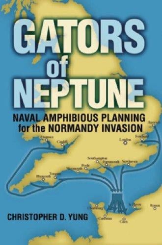 Gators of Neptune: Naval Amphibious Planning for the Normandy Invasion