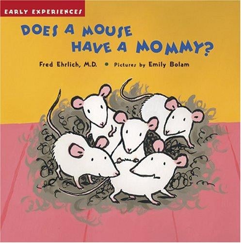 Does a mouse have a mommy?