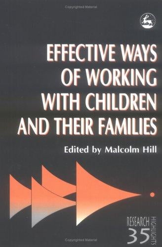 Effective Ways of Working With Children and Their Families (Research Highlights in Social Work, 35)