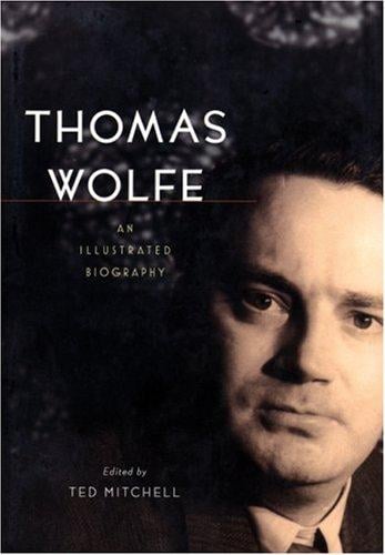Thomas Wolfe: An Illustrated Biography