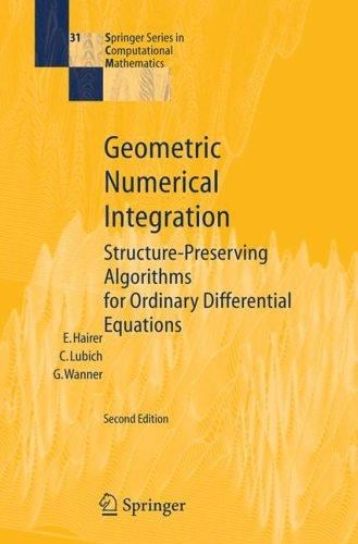 Geometric Numerical Integration: Structure-Preserving Algorithms for Ordinary Differential Equations (Springer Series in Computational Mathematics)