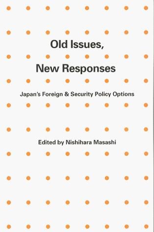 Old issues, new responses: Japan's foreign & security policy options