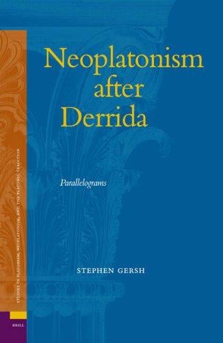 Neoplatonism After Derrida: Parallelograms (Studies in Platonism, Neoplatonism, and the Platonic Tradition)