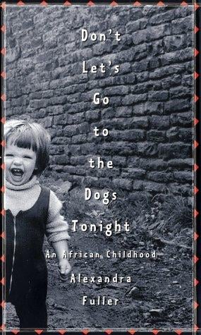 Don't let's go to the dogs tonight: an African childhood