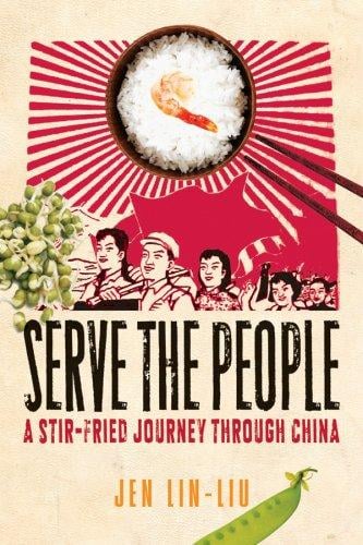 Serve the People: A Stir-Fried Journey Through China