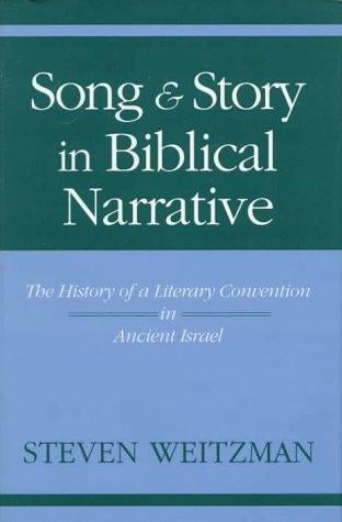 Song and story in biblical narrative: the history of a literary convention in ancient Israel