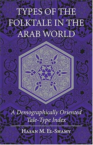 Types of the Folktale in the Arab World: A Demographically Oriented Tale-Type Index