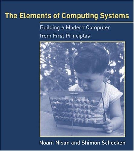 The elements of computing systems: building a modern computer from first principles