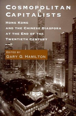 Cosmopolitan Capitalists: Hong Kong and the Chinese Diaspora at the End of the Twentieth Century