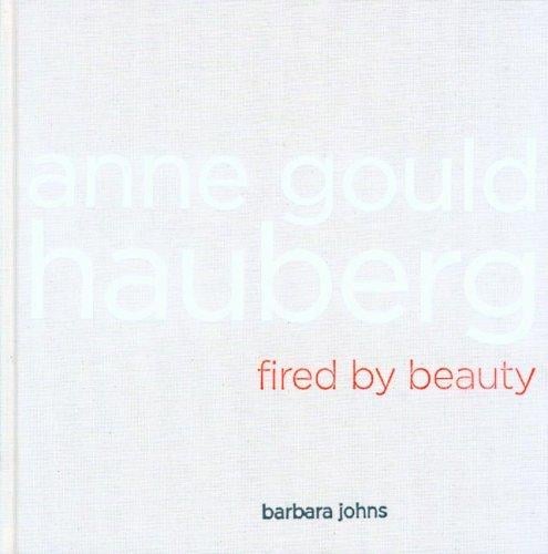 Anne Gould Hauberg: fired by beauty