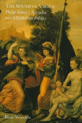 sound of virtue: Philip Sidney's Arcadia and Elizabethan politics