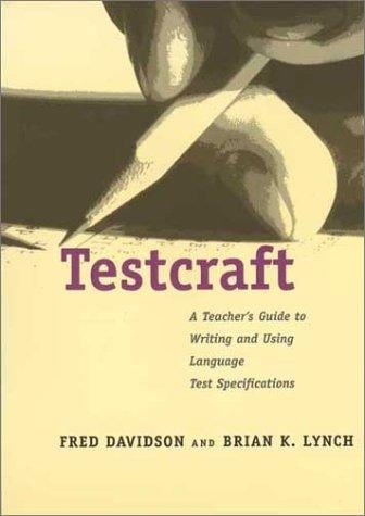 Testcraft: A Teacher`s Guide to Writing and Using Language Test Specifications