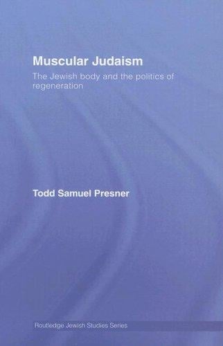 Muscular Judaism: The Jewish Body and the Politics of Regeneration (Routledge Jewish Studies Series)