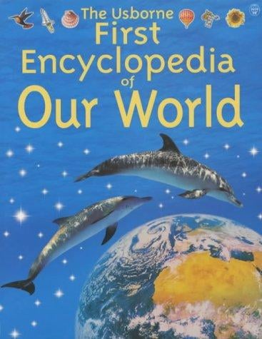 Usborne First Encyclopedia of Our World (Usborne Encyclopaedias)