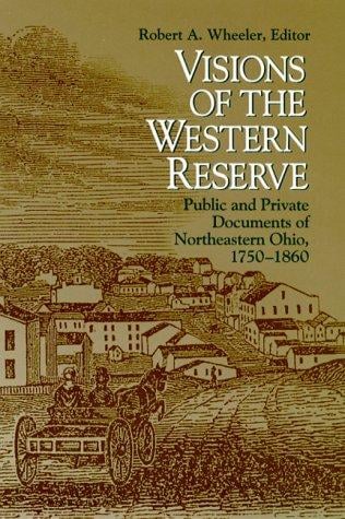 VISIONS OF THE WESTERN RESERVE: PUBLIC AND PRIVATE DOCUMENTS OF NORTHEAS