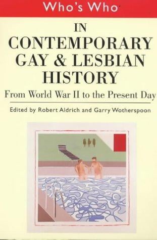 Who's Who: In Contemporary Gay and Lesbian History from World War II to Present Day